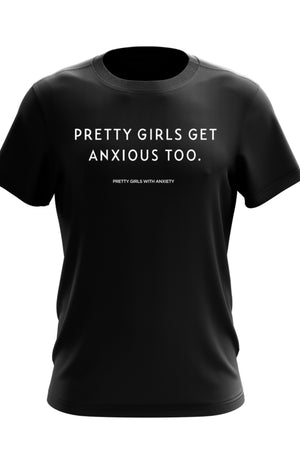 Black "Pretty Girls Get Anxious Too” T-Shirt
