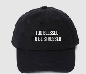 “Too Blessed To Be Stressed” Dad Hat